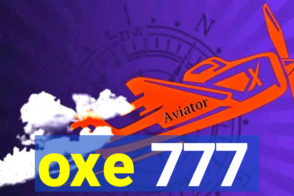 oxe 777